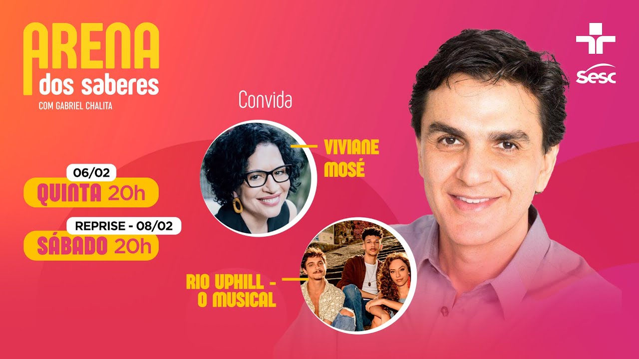 Arena dos Saberes com Gabriel Chalita | Viviane Mosé e Rio UpHill - O Musical  | 06/02