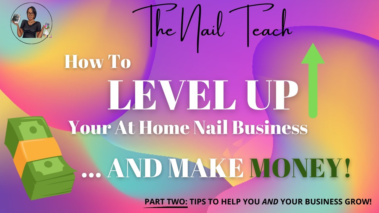 HOW TO LEVEL UP YOUR AT HOME NAIL BUSINESS | Part Two | Nail Business | The Nail Teach | KeishaNails