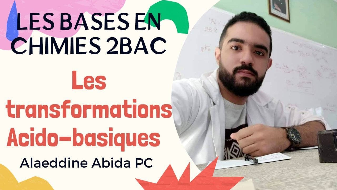 Vidéo 3 : Les bases en chimie 2BAC - Les réactions acido-basiques التحولات الحمضية القاعدية