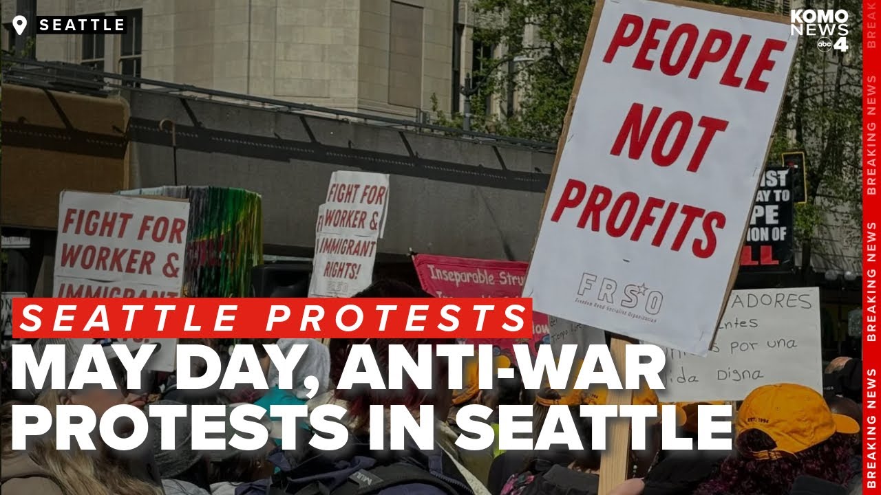 May Day demonstrations in Seattle + Tensions escalate as pro-Palestinian encampment grows at UW