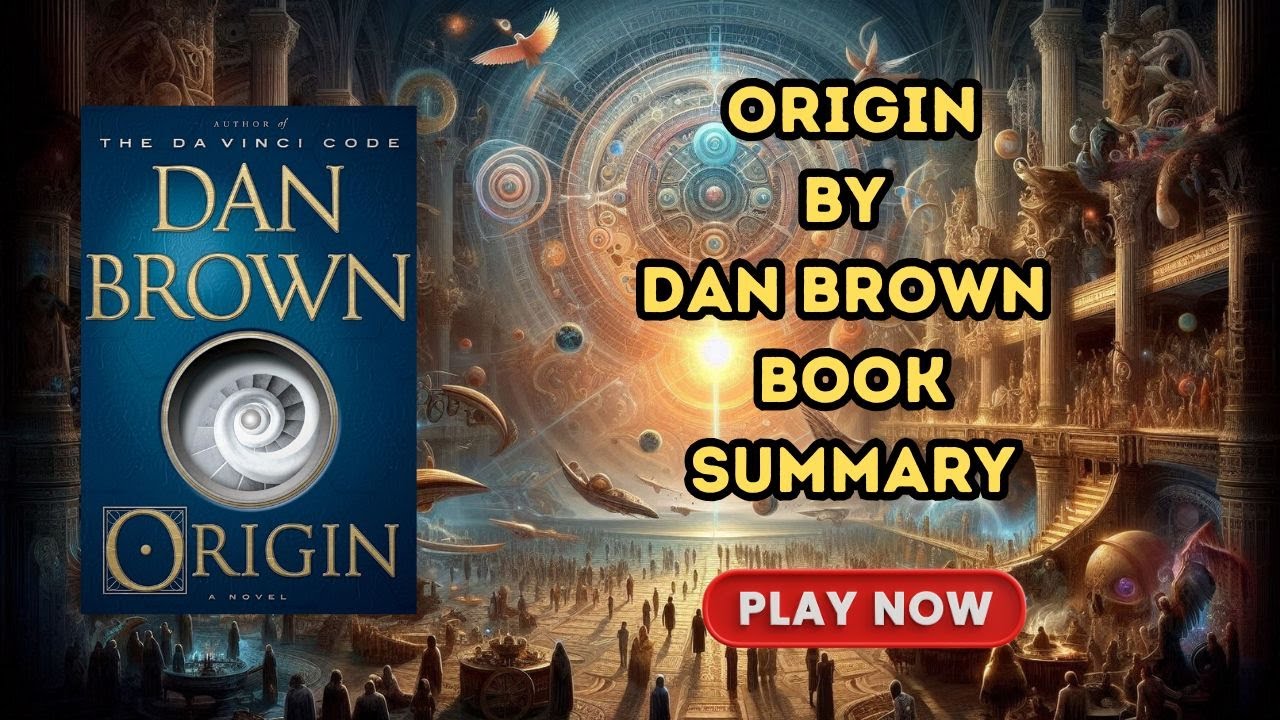 Origin by Dan Brown &ndash; Complete Summary