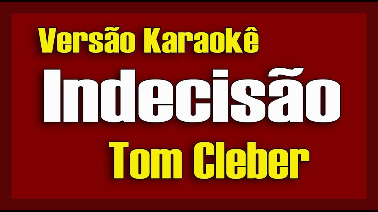Tom Cleber - Indecisão - Karaokê - (Playback Delson Azevedo)