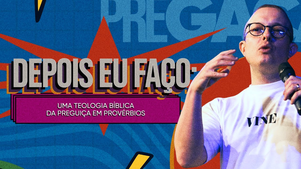DEPOIS EU FAÇO: UMA TEOLOGIA BÍBLICA DA PREGUIÇA EM PROVÉRBIOS | André Silva