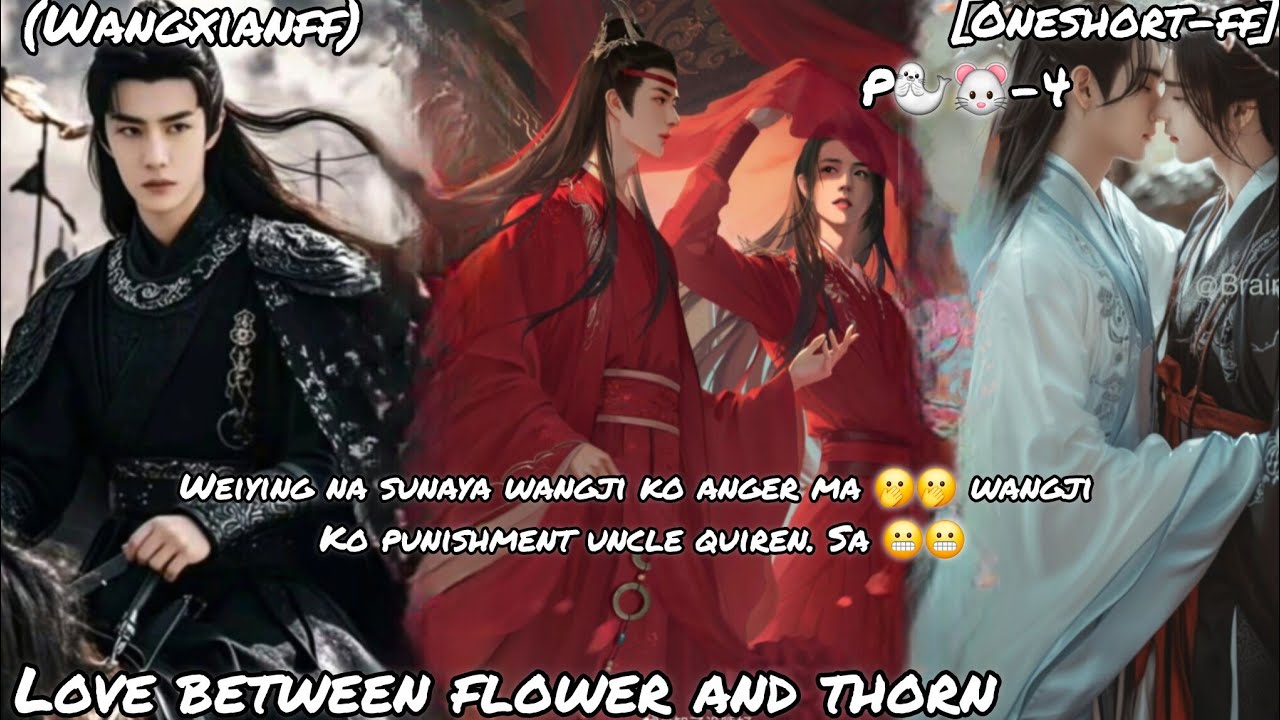Love between flower and thorn✨️(oneshortff) //wangxianff//bjyx🦁🐰)
