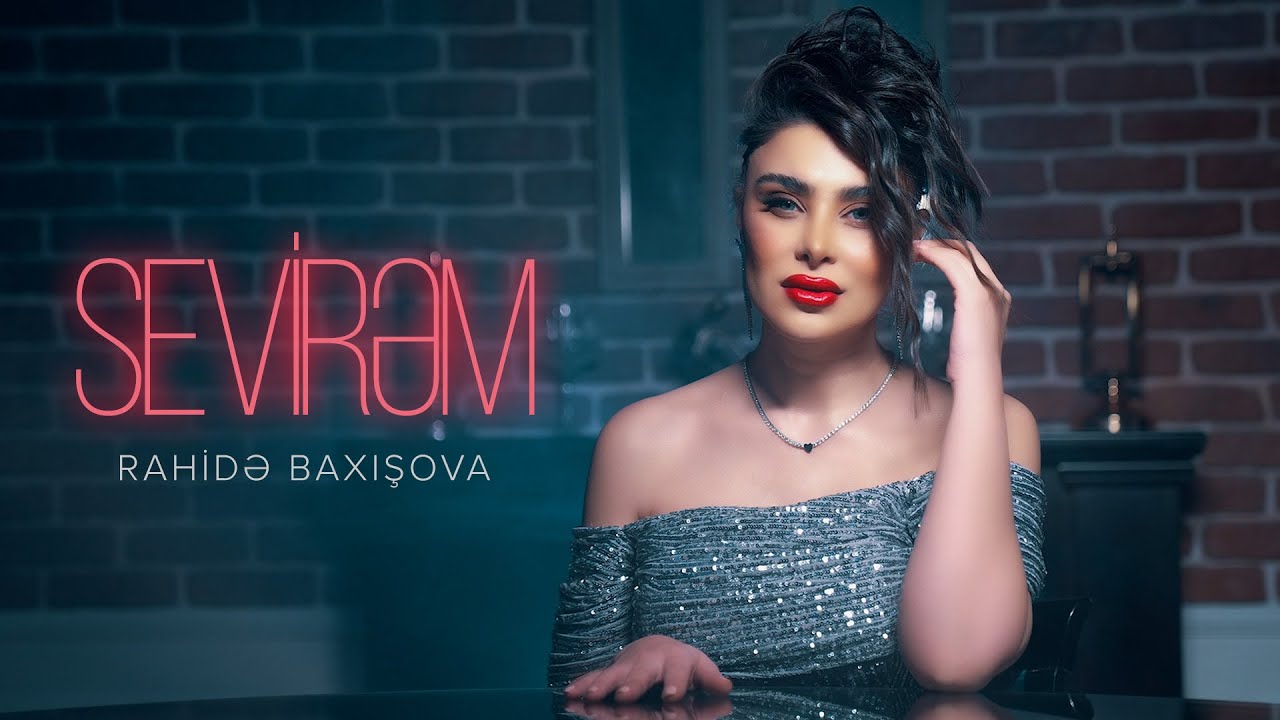 Rahidə Baxışova &mdash; Sevirəm (Rəsmi Musiqi Videosu)