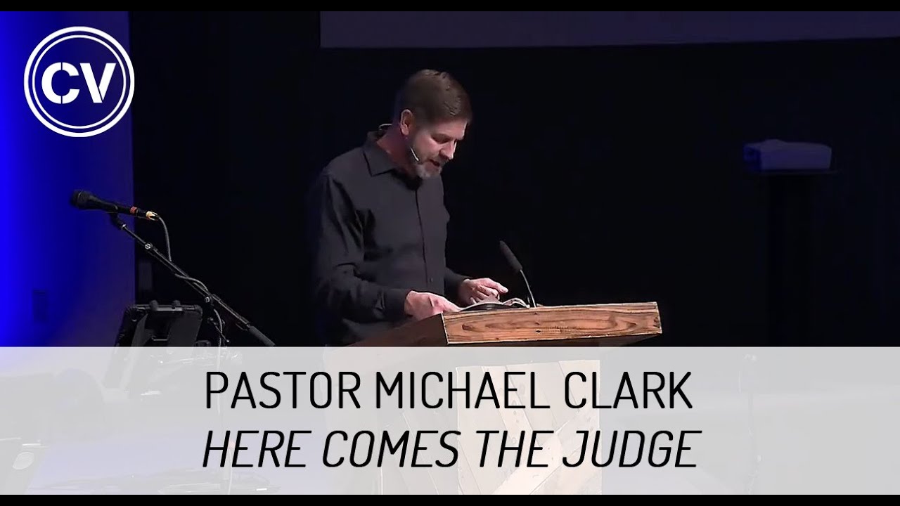 Here Comes the Judge - Revelation 19 - Pastor Michael Clark