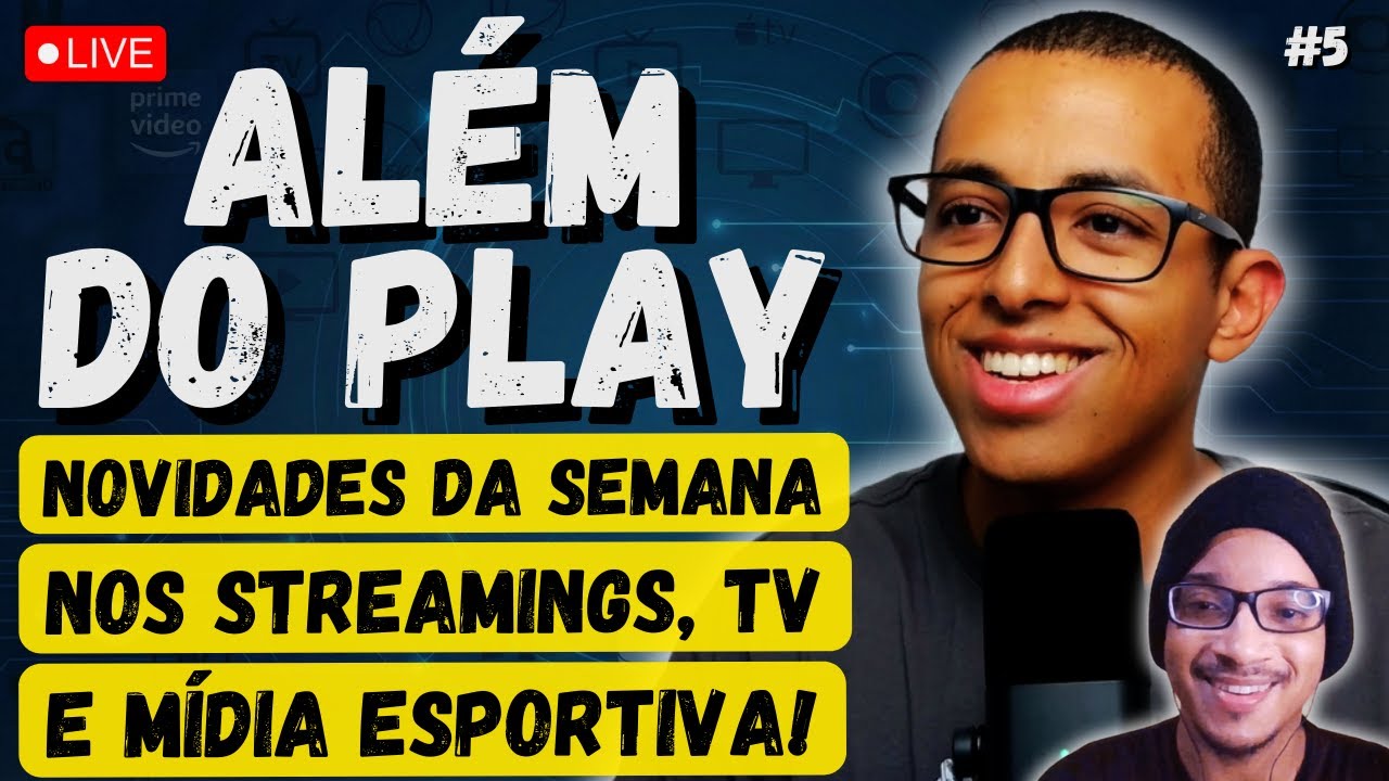 Novidades da Semana nos Streamings, TV e Mídia Esportiva I Além do Play #5