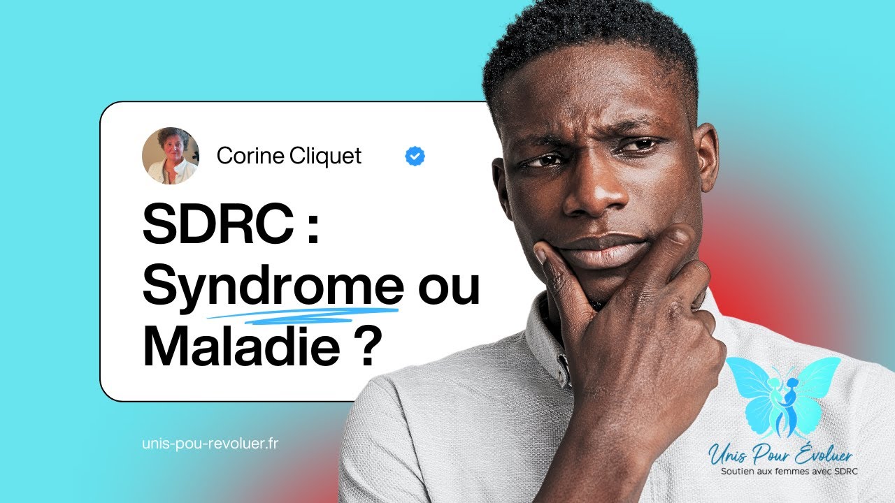SDRC : Pourquoi c'est un SYNDROME et pas une MALADIE ?