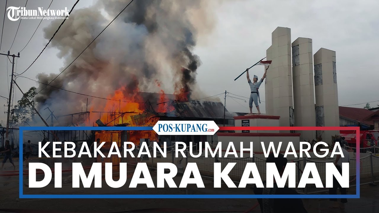 Kebakaran Di Muara Kaman, Api Lahap Beberapa Rumah Warga