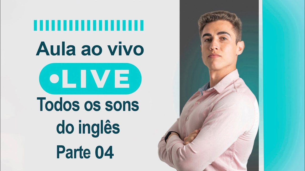 TODOS OS SONS DO INGLÊS - Parte 04