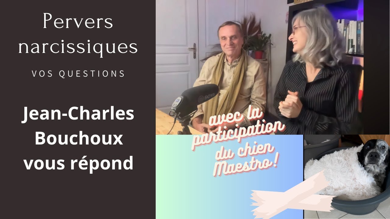 Pervers narcissiques : Jean-Charles Bouchoux vous répond