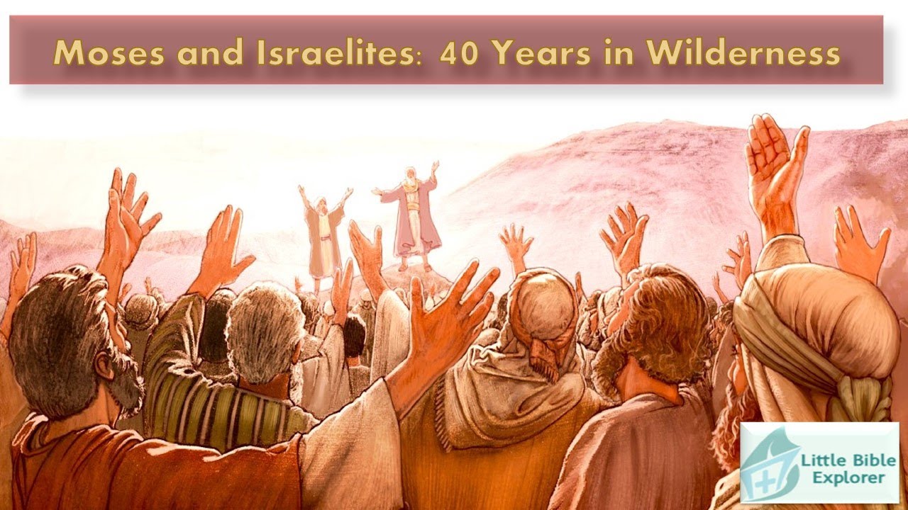 Moses and Israelites: 40 years in Wilderness