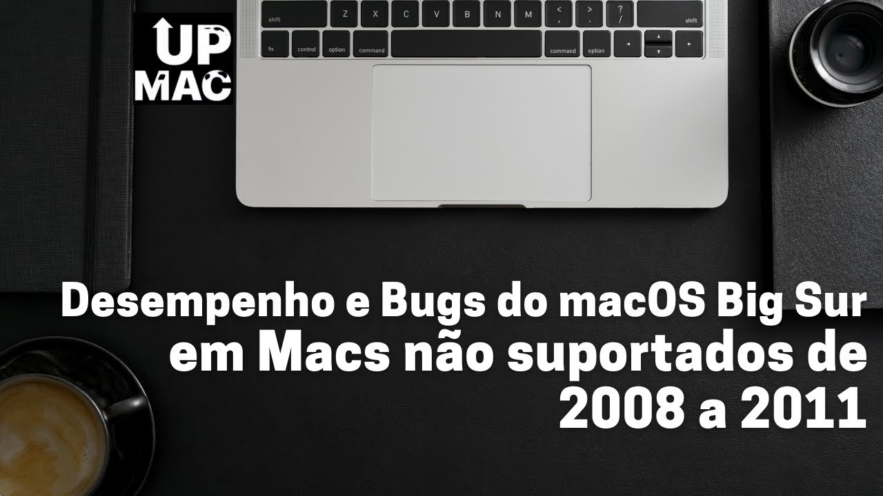 Desempenho e Bugs macOS Big Sur em Macs não suportados | Performance and bugs macOS Big Sur
