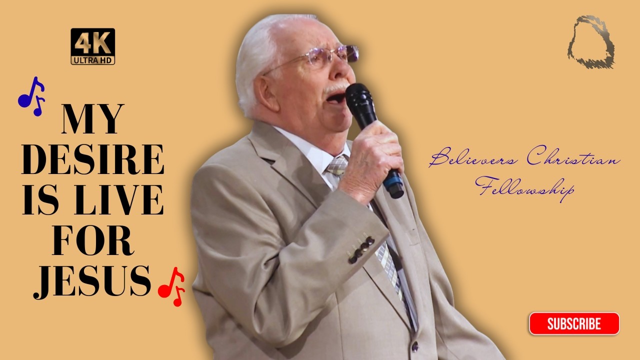 My Desire Is Live For Jesus - [Believers Christian Fellowship]