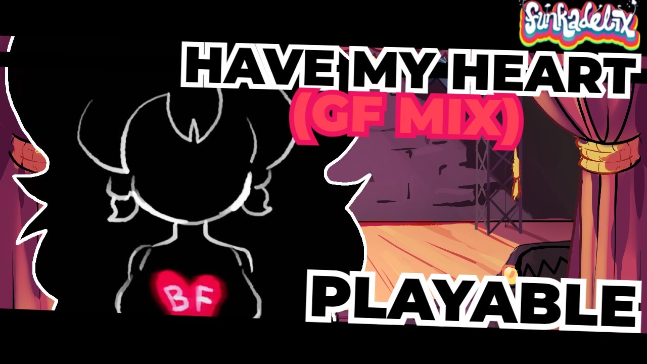 HAVE MY HEART (GF MIX) PLAYABLE - FNF: Funkadelix