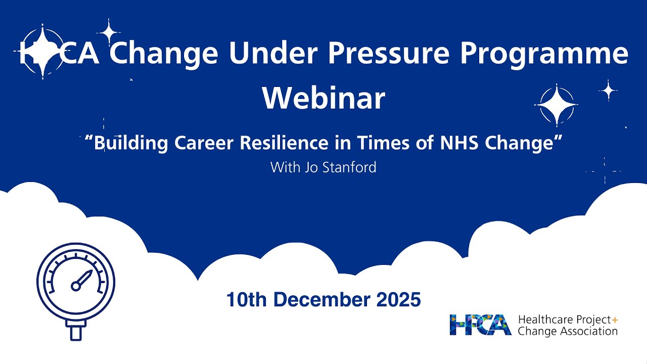 HPCA Change Under Pressure Webinar 3: Building Career Resilience in Times of NHS Change