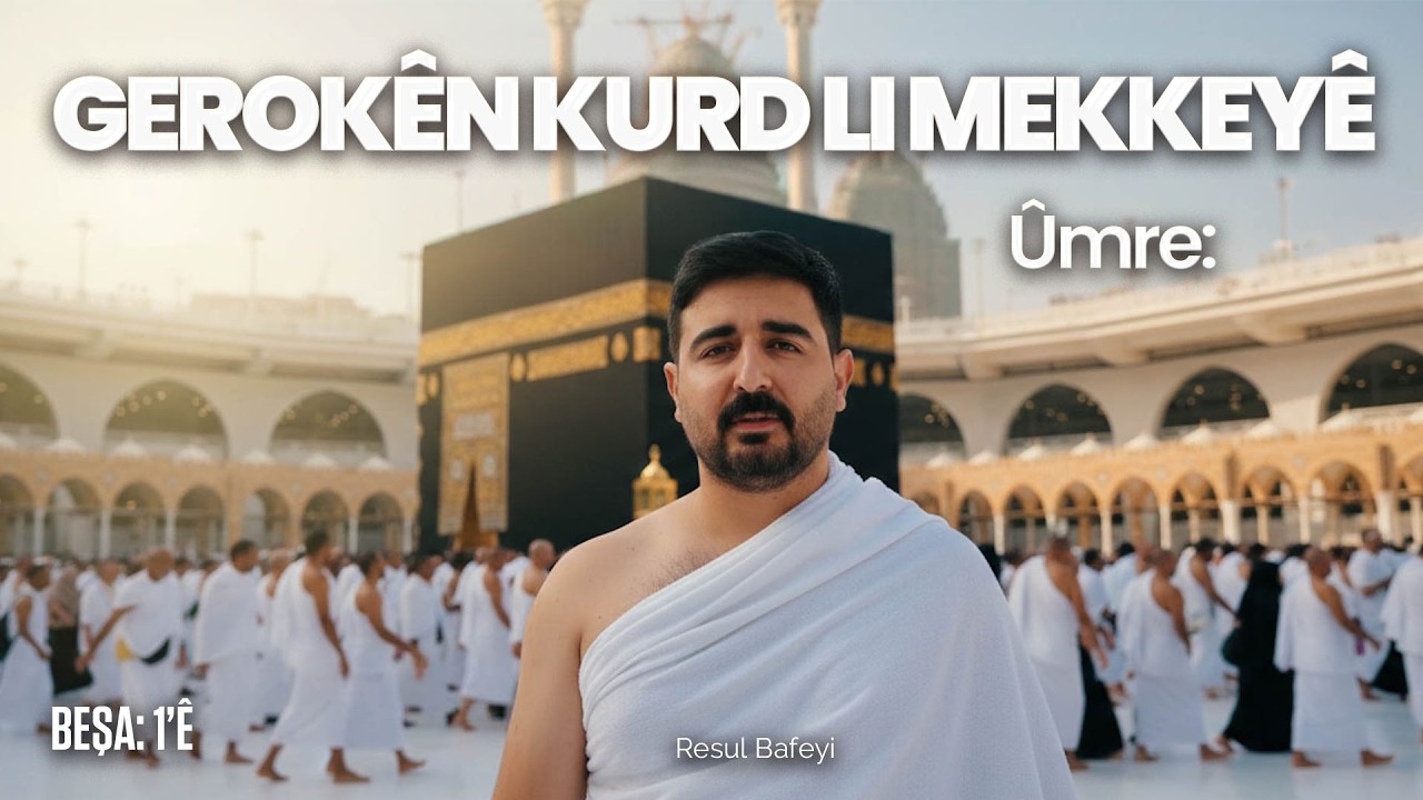 GEROKÊN KURD LI MEKKEYÊ | UMRE