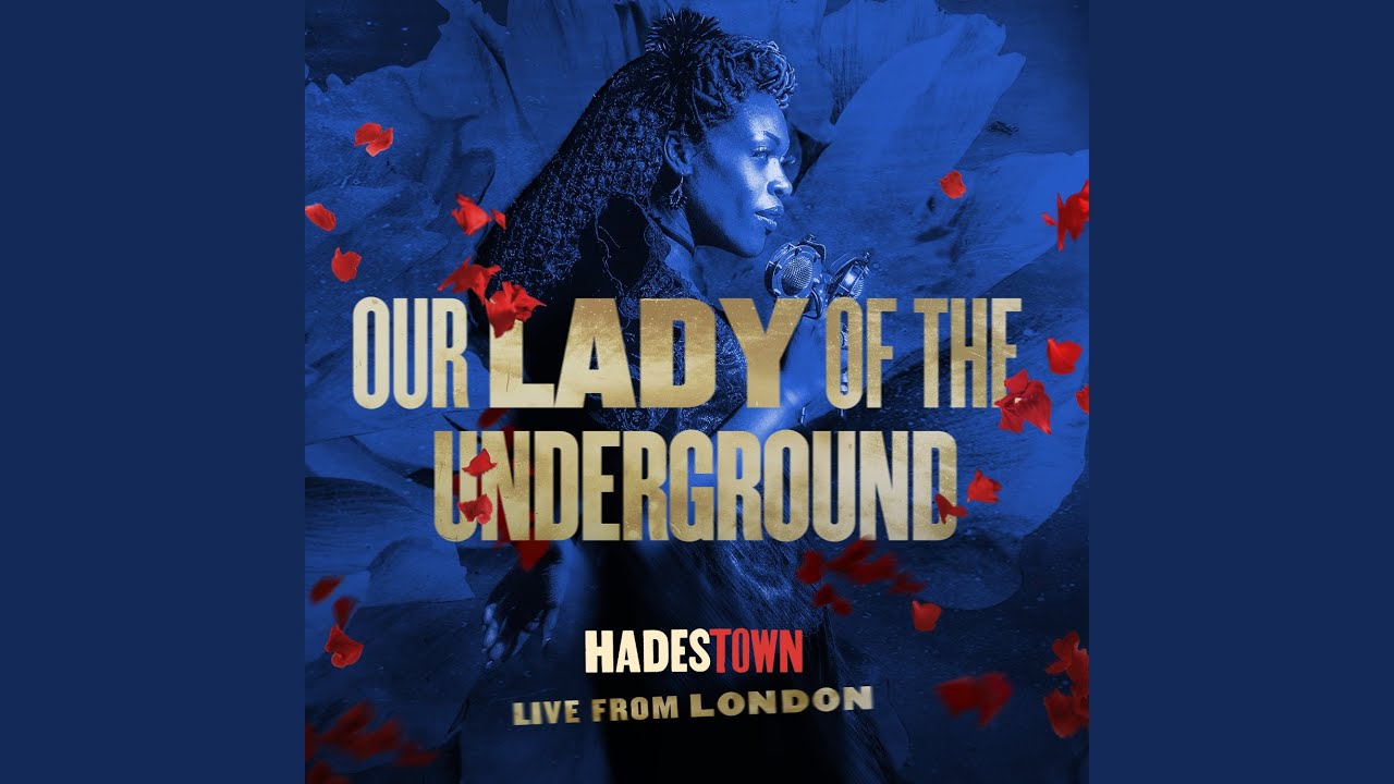 Our Lady Of The Underground (From Hadestown: Live from London)