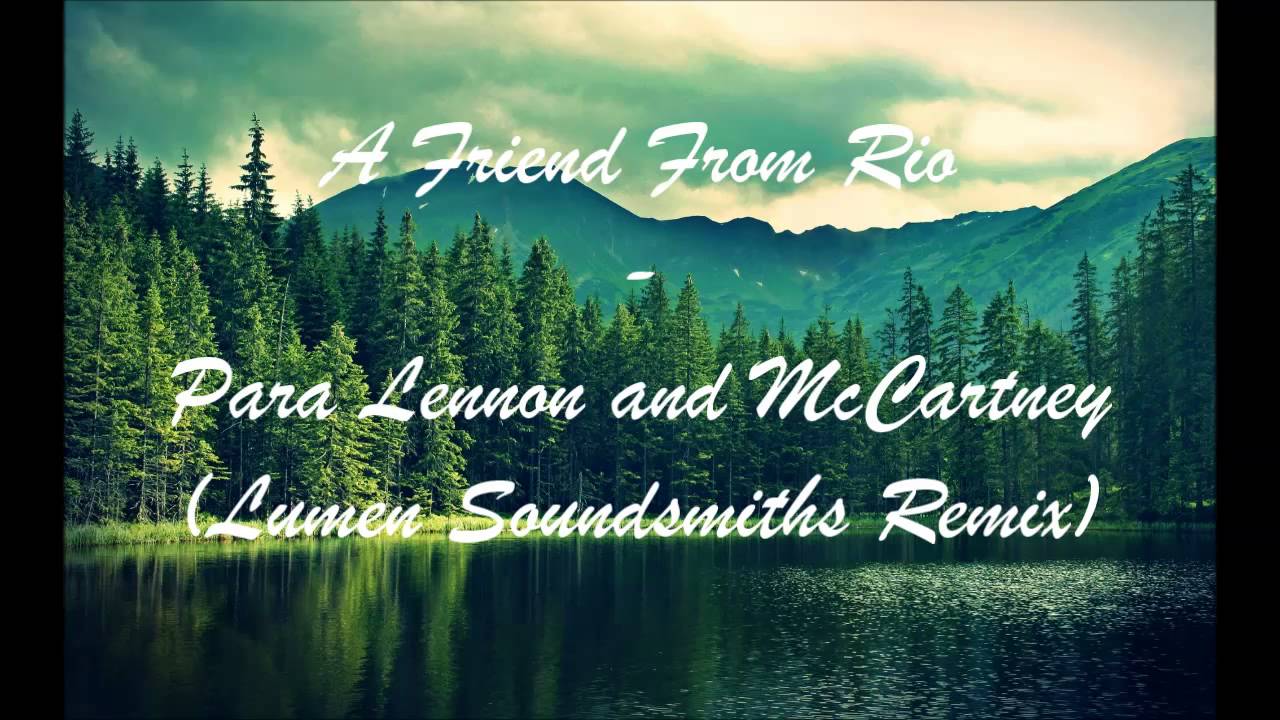 A Friend From Rio - Para Lennon and McCartney (Lumen Soundsmiths Remix)