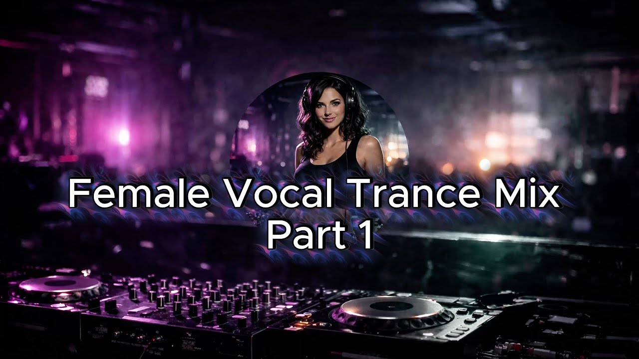 Female Vocal Trance Mix – Part 1 | AI DJ Mix | djabxk