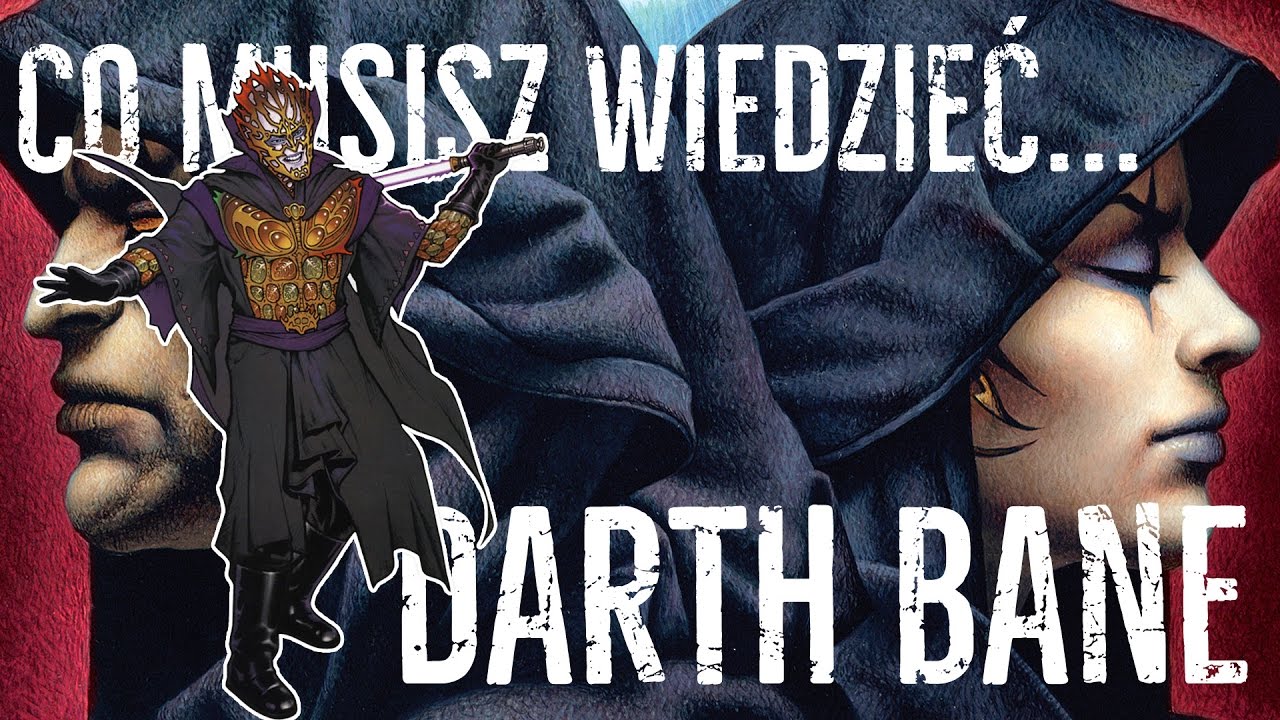 Co musisz wiedzieć...#2 - DARTH BANE