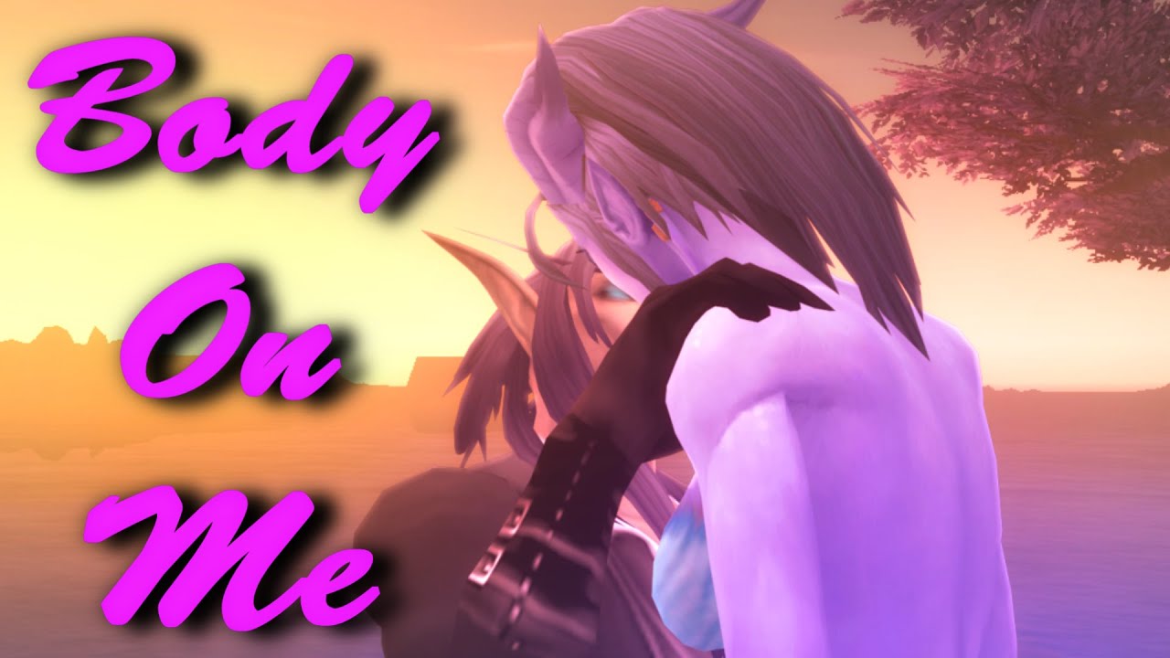 [WoW Music Video] Body On Me