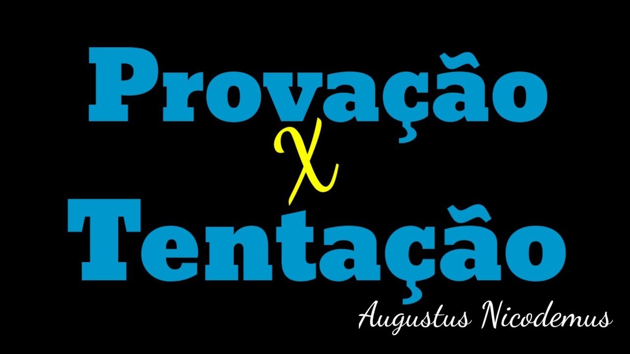 Provação e Tentação - Augustus Nicodemus