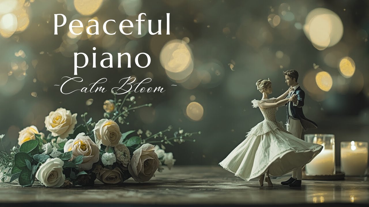 🎵Calm Bloom – Relaxing Piano Music for Peace, Focus & Emotional Calm 🌙