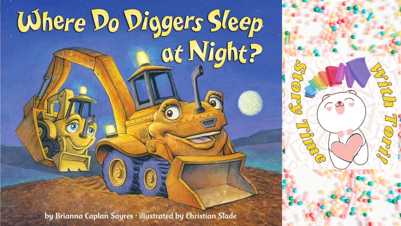 KIDS BOOKS READING ALOUD - WHERE DO DIGGERS SLEEP AT NIGHT by Brianna Caplan Sayres - READ ALONG FUN
