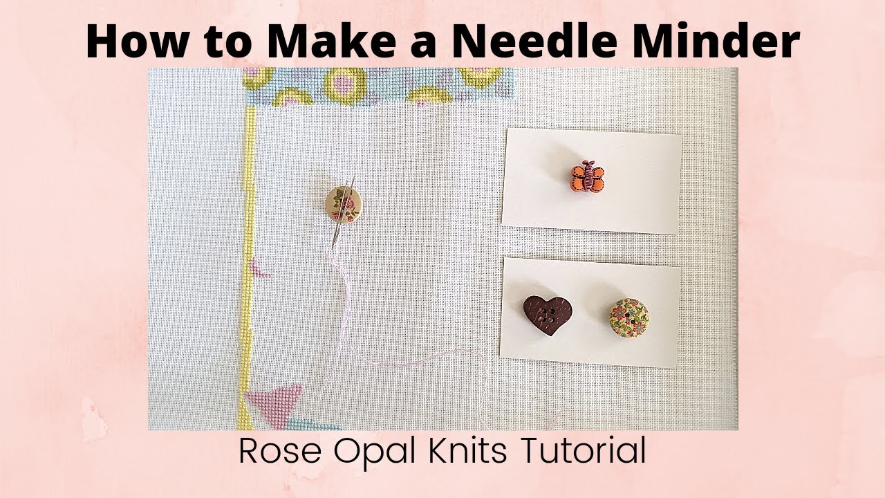Tutorial: How I Make Needle Minders for Cross Stitch - Rose Opal Knits Podcast