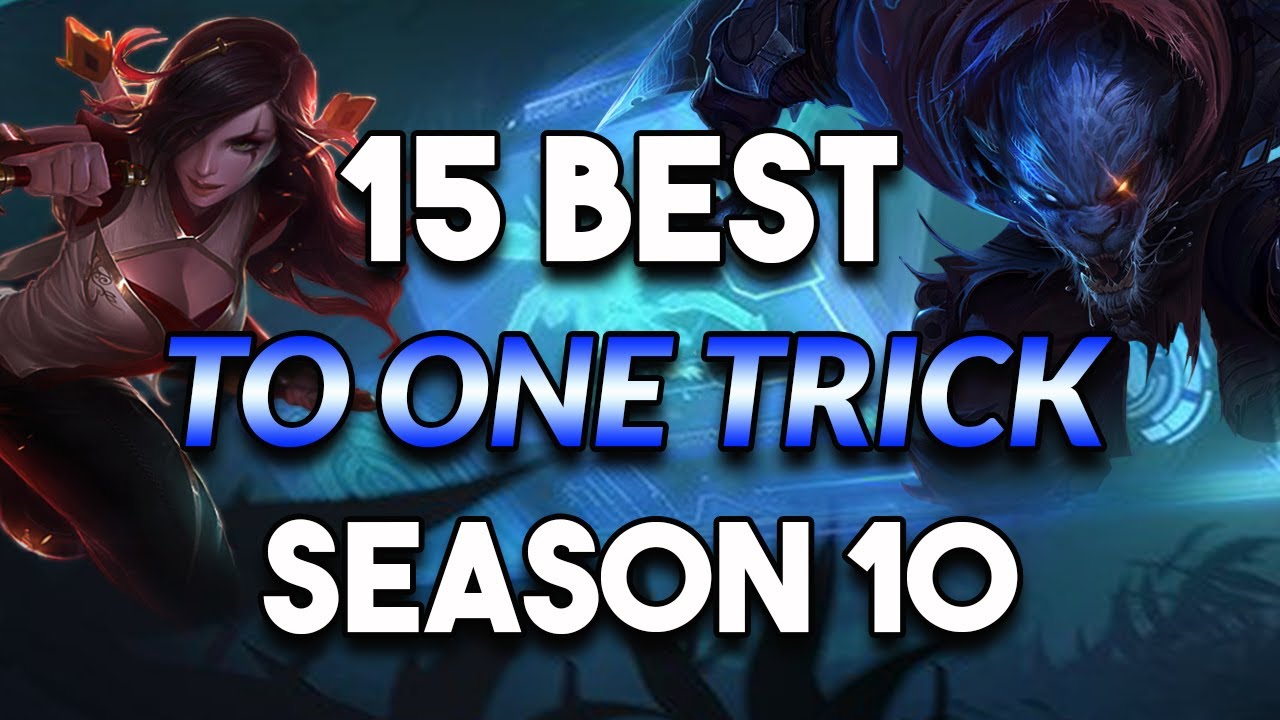 15 BEST Champs To ONE TRICK For Season 10 ~ League of Legends
