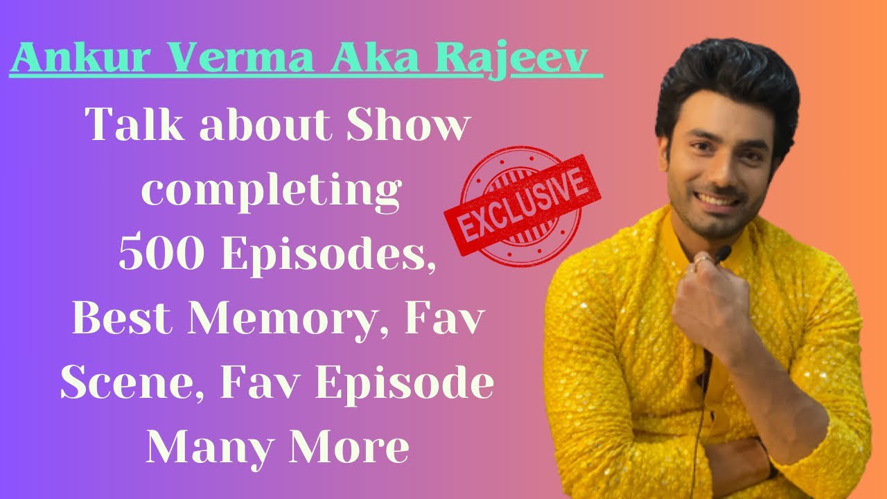 Parineeti | Ankur Verma Aka Rajeev Talk About 500 Episode Completion | Glamour World