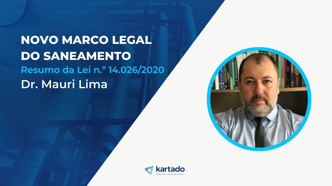 Novo Marco Legal do Saneamento | Resumo da Lei n.º 14.026/2020 | Dr. Mauri Lima