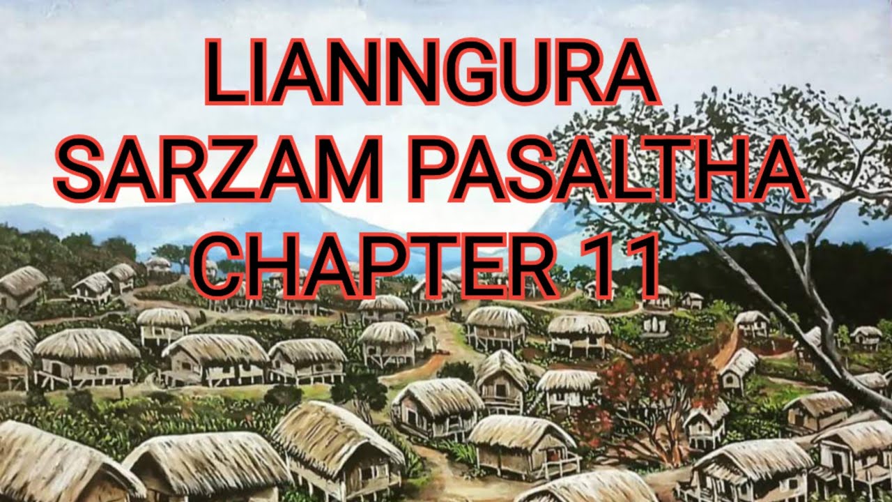 LIANNGURA SARZAM PASALṬHA CHAPTER 11 (Mizo Story Audio)