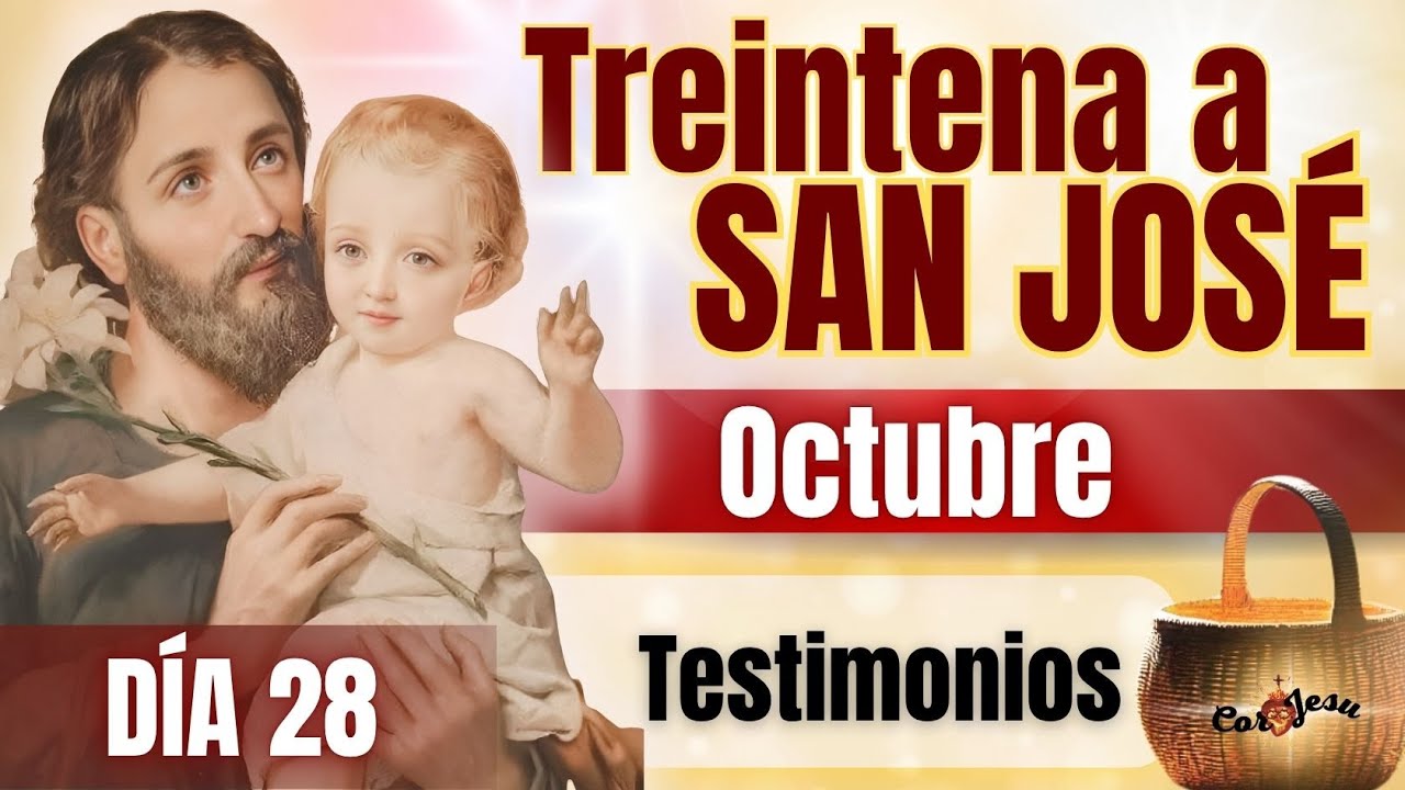 🔴🧺D&Iacute;A 28 | TREINTENA A SAN JOS&Eacute;🪵| OCTUBRE | TESTIMONIOS Canasto de SAN JOS&Eacute;
