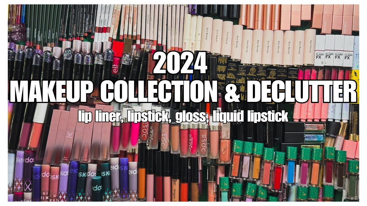 2024 Makeup Collection & Declutter | Lipsticks, Glosses, Liquid Lipsticks, Lip Pencils