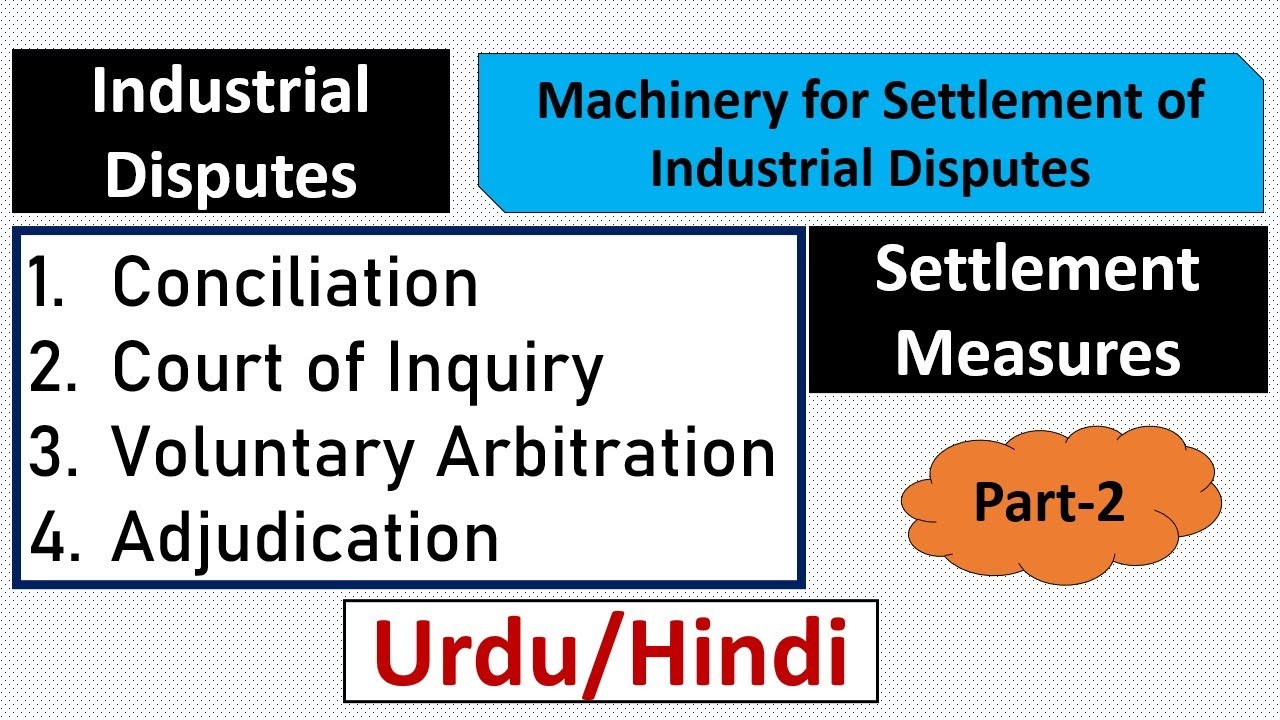 Industrial Disputes: Machinery/Methods for Settlement of Industrial Disputes (Settlement Measures)