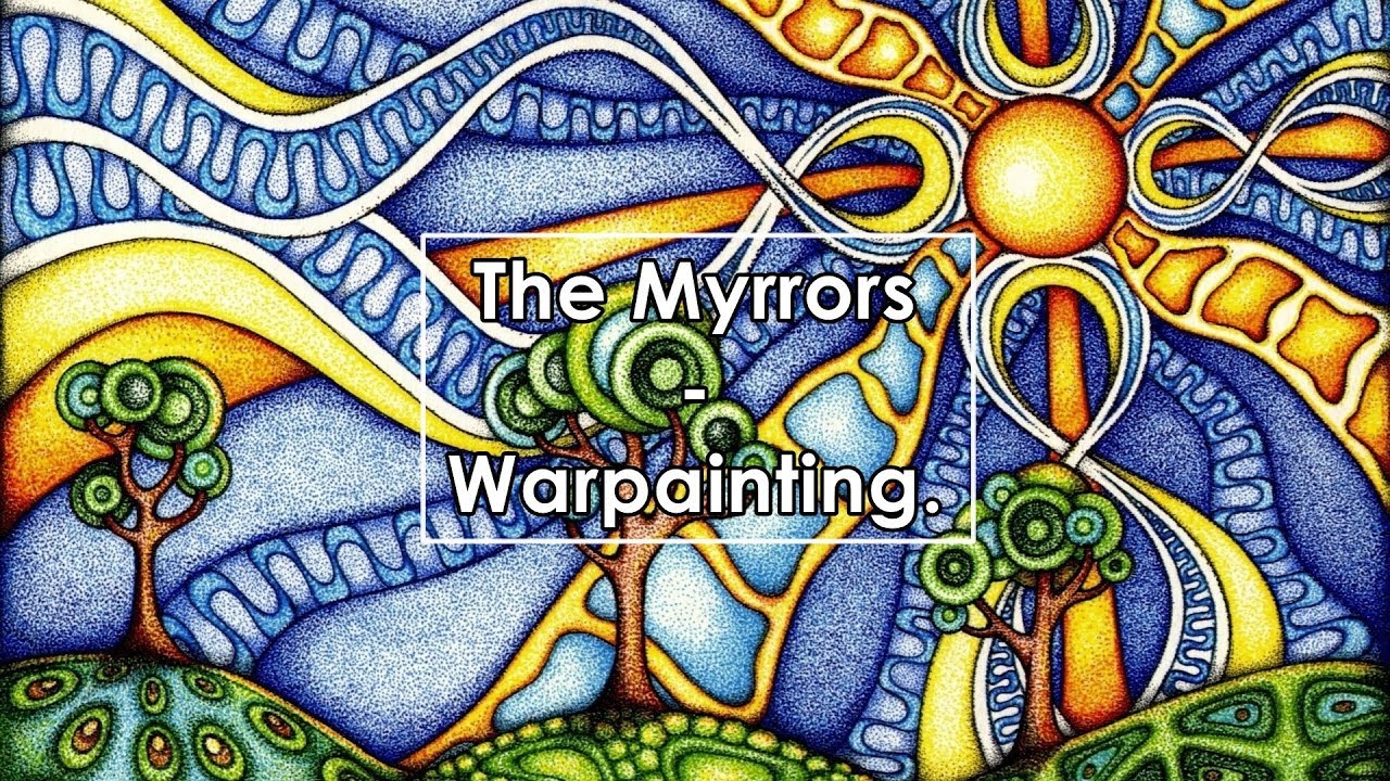 The Myrrors - Warpainting (Lyrics / Letra)