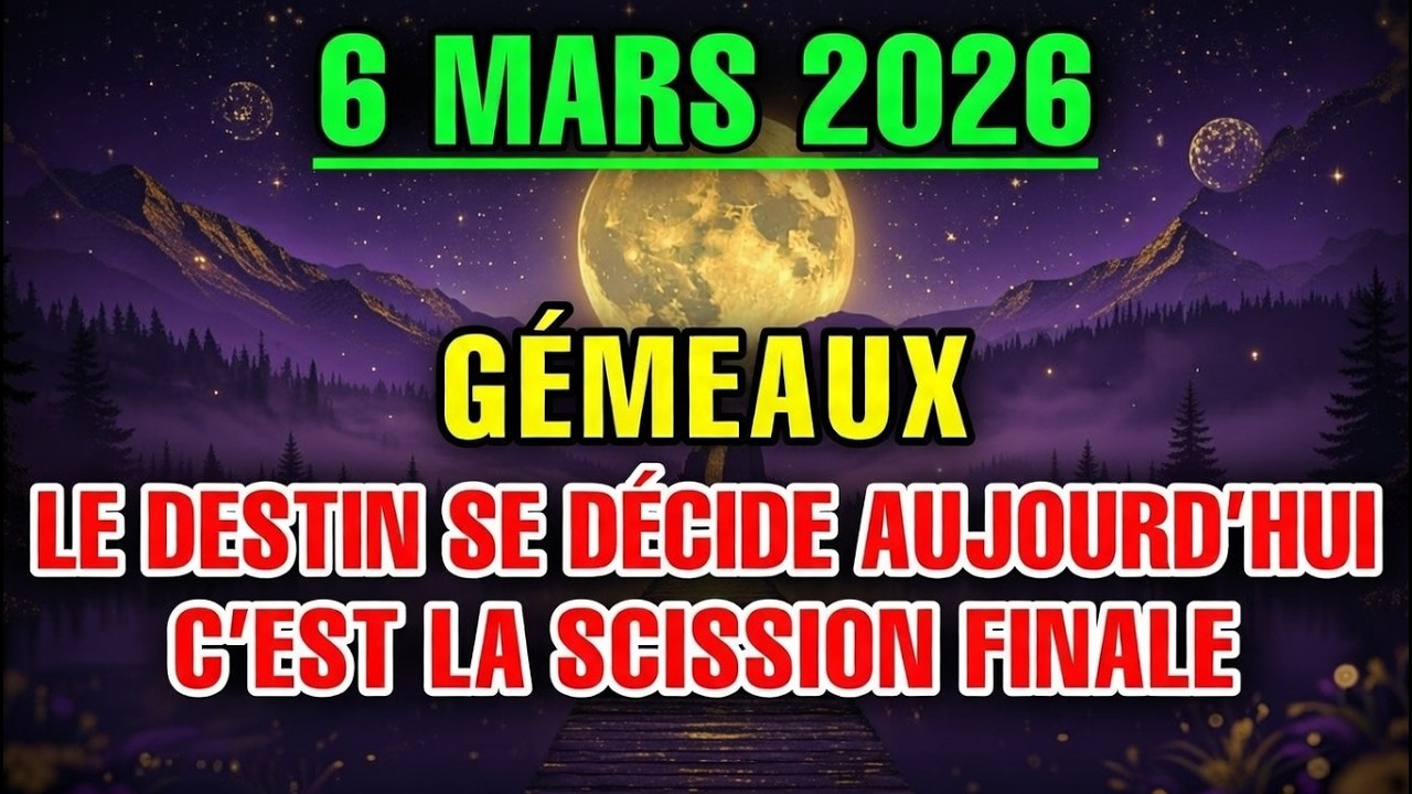 Gémeaux ♊ 6 mars Astrologie ⚠️ Le destin prend sa décision finale ce soir