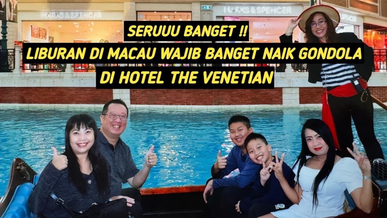 LIBURAN DI MACAU WAJIB BANGET NAIK GONDOLA DI HOTEL THE VENETIAN | SERUUU BANGET !!