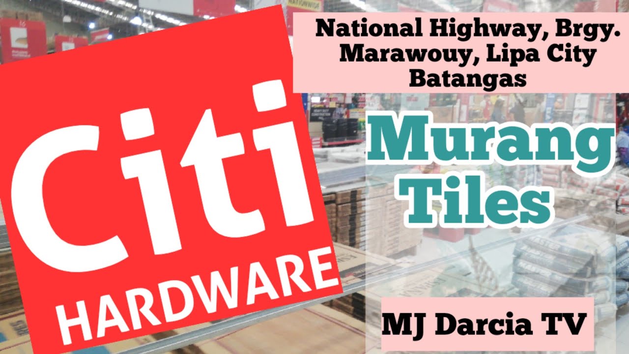 CITI HARDWARE |Murang Tiles sa Lipa City Batangas | MJ Darcia TV