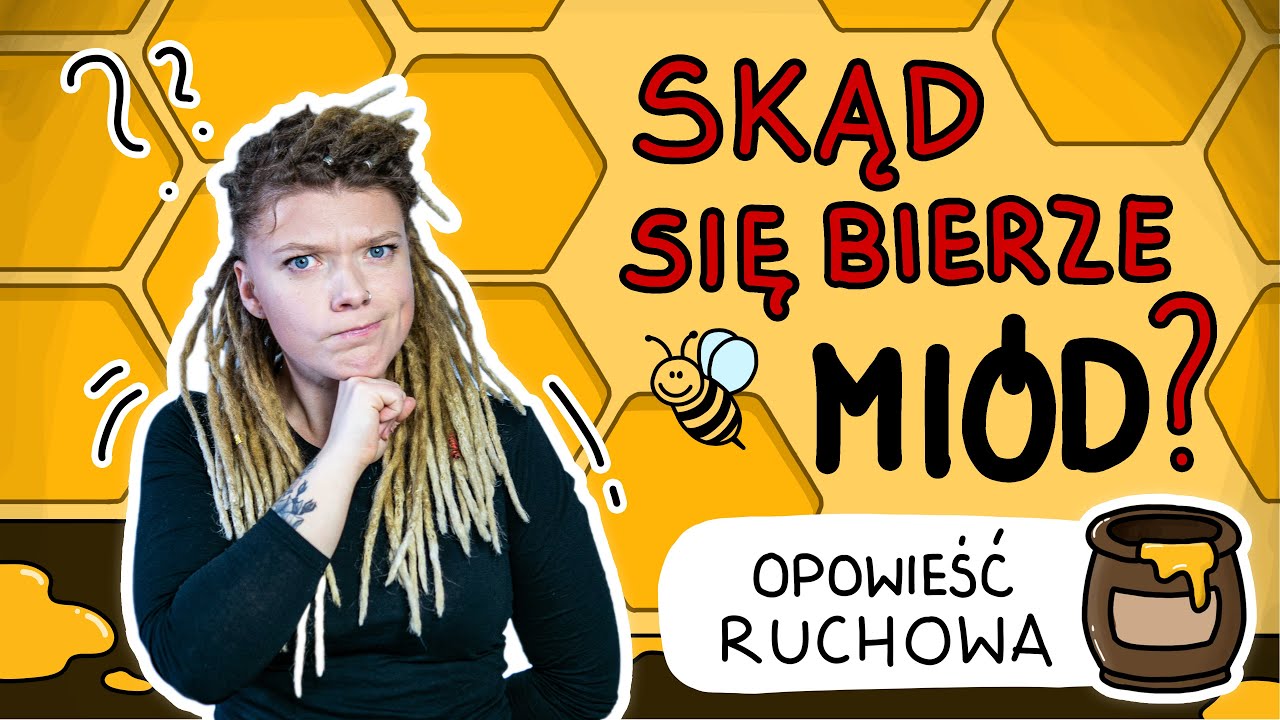 SKĄD BIERZE SIĘ MI&Oacute;D?! - opowieść ruchowa, ćwiczenia dla dzieci!