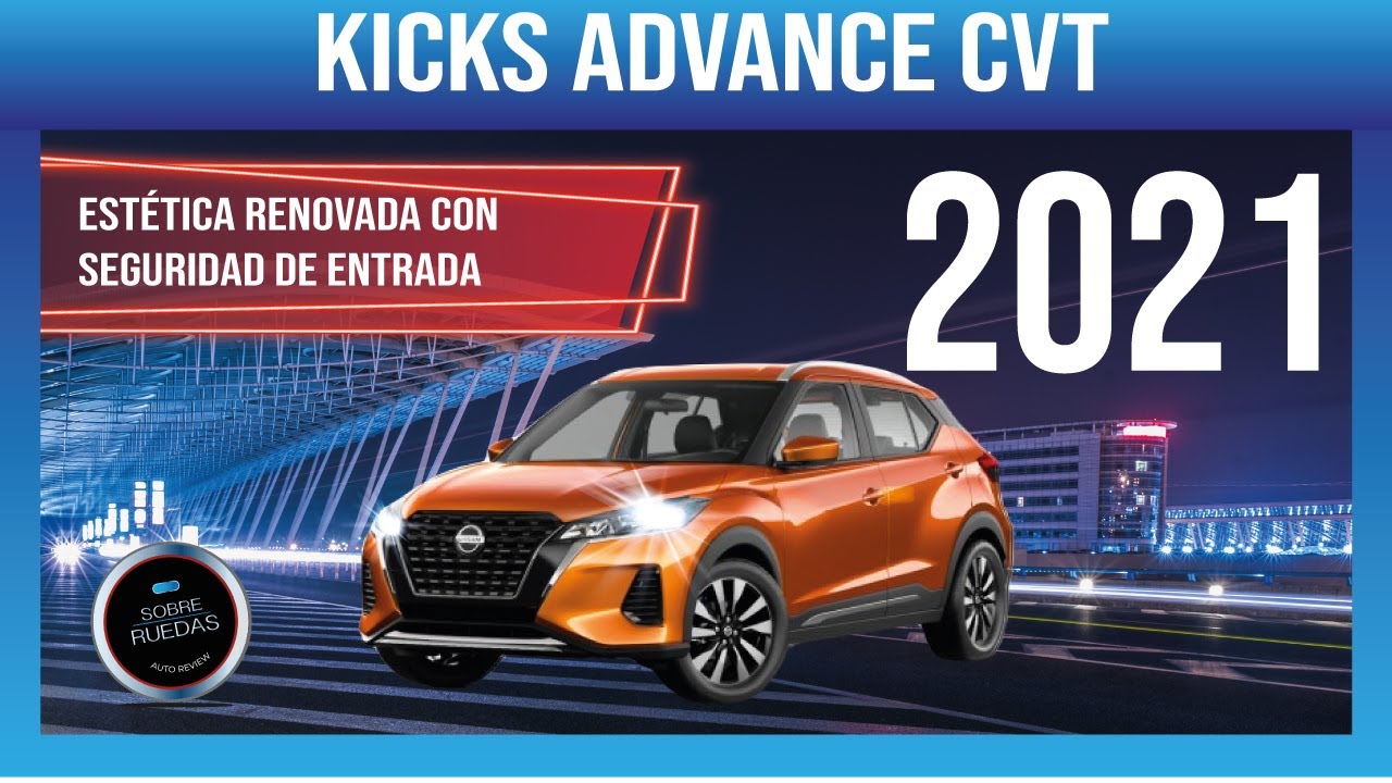 Nissan Kicks 2021 México Advance CVT - Platicando detalles | Diseño renovado, aumenta la seguridad |