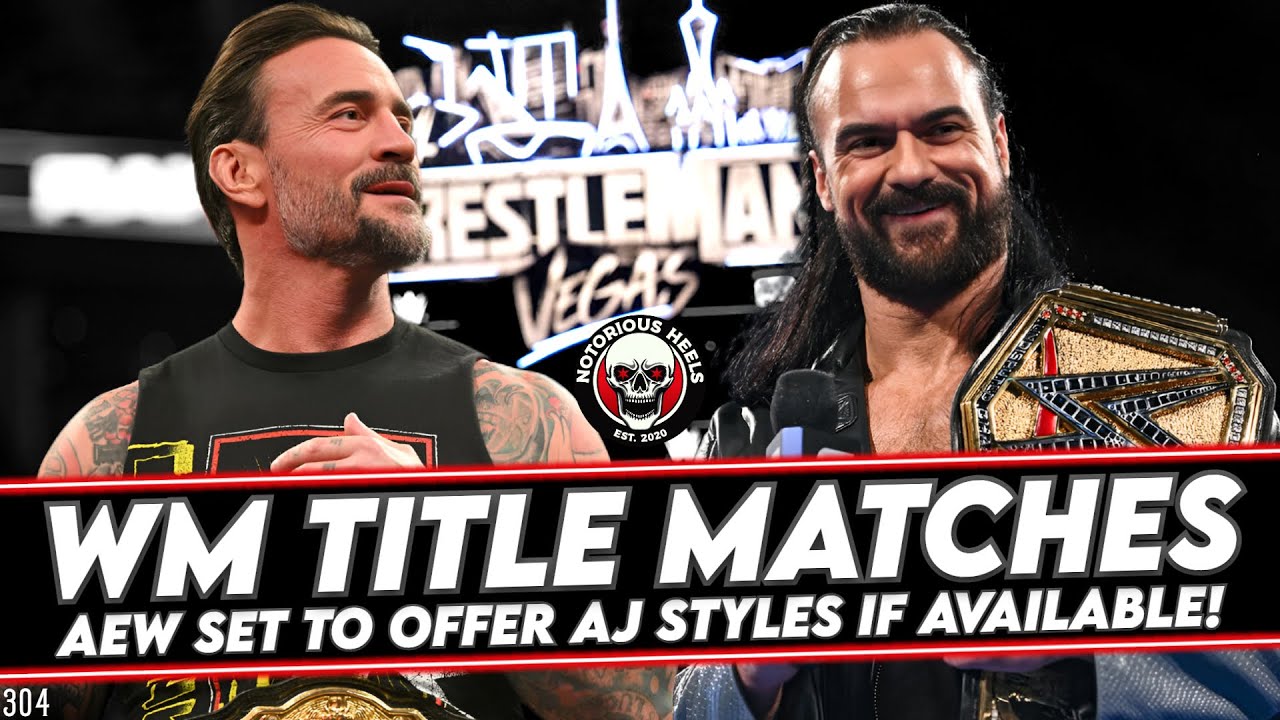 Rumored WrestleMania World Title Matches! AEW Targeting AJ Styles! | NHP 304