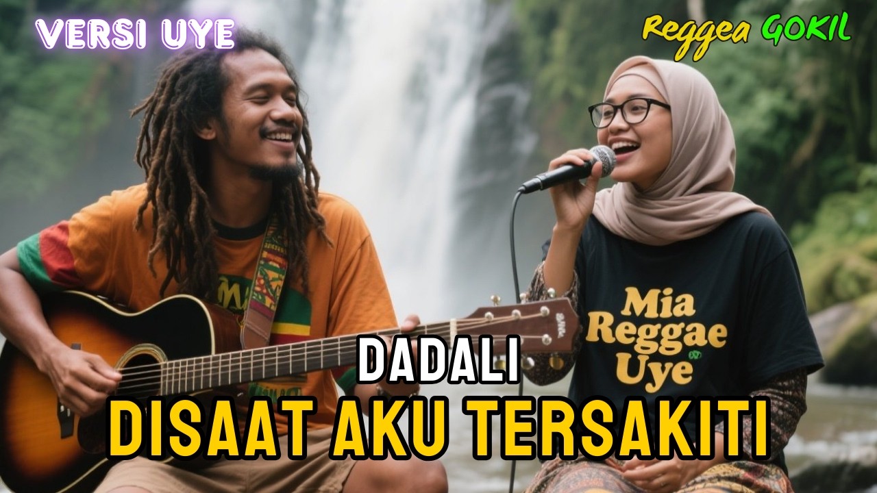Dadali - Disaat Aku Tersakiti  🌴🔥 Reggae Gokil 🎶Versi Uye 🌴 Cover Mia Reggae Uye Indonesia 🌴 Viral