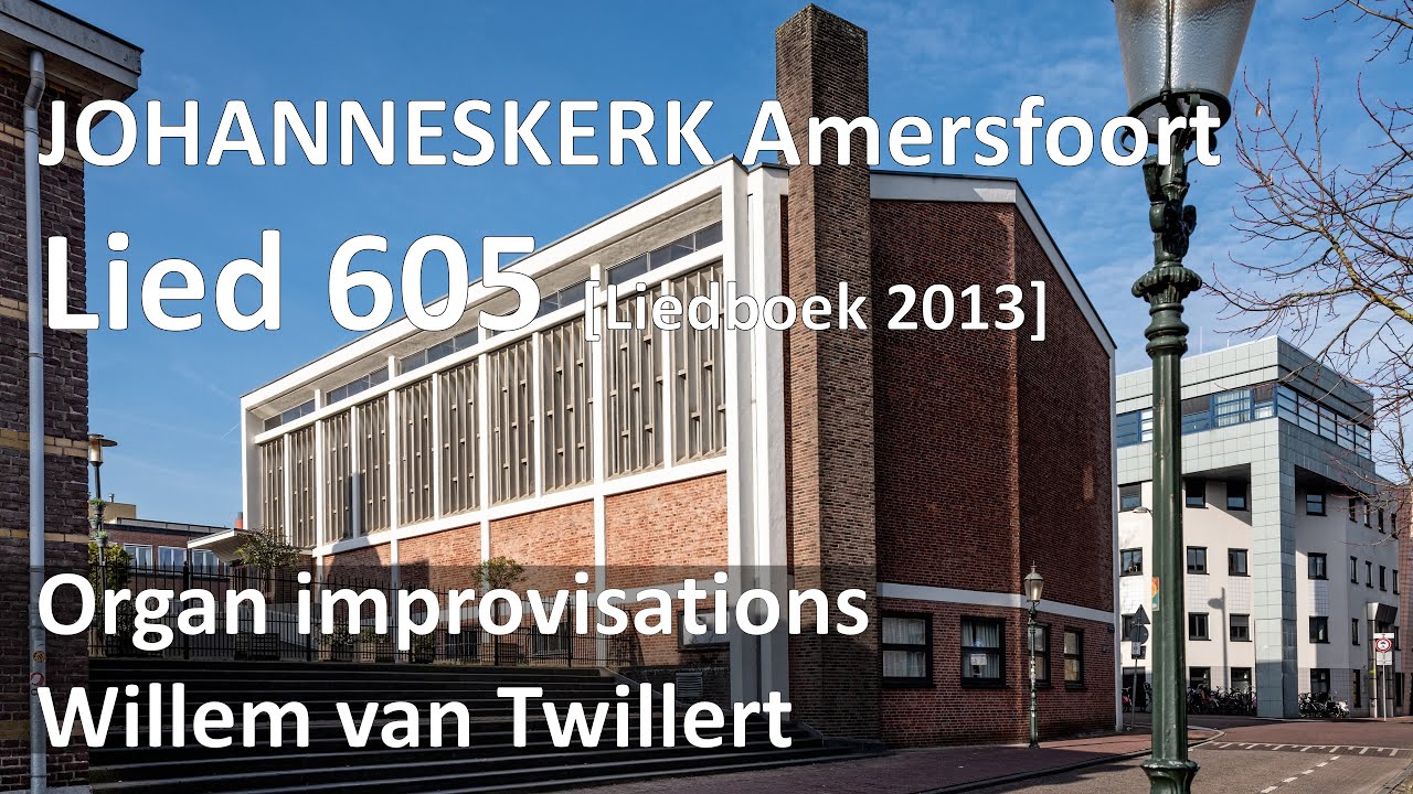 DE TOEKOMST IS..Liedboek 2013 605 vers3-5  Willem van Twillert IMPROVISATION Johanneskerk Amersfoort