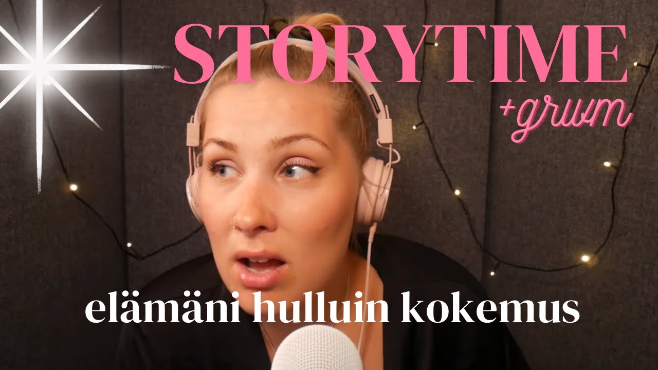 ASMR SUOMI STORYTIME + GRWM ELÄMÄNI HULLUIN KOKEMUS