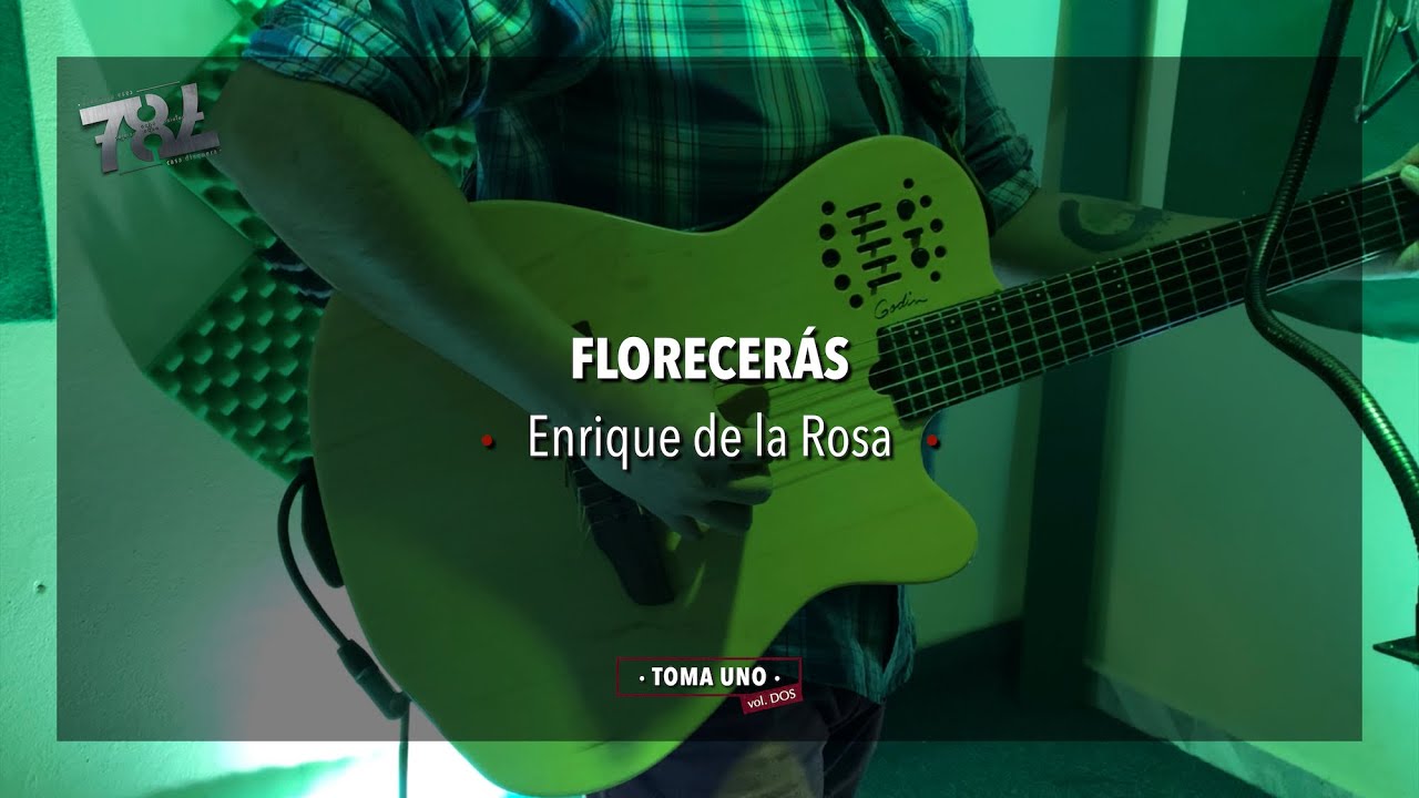 #TomaUno787 #VolumenDos - ENRIQUE DE LA ROSA &bull; Florecer&aacute;s