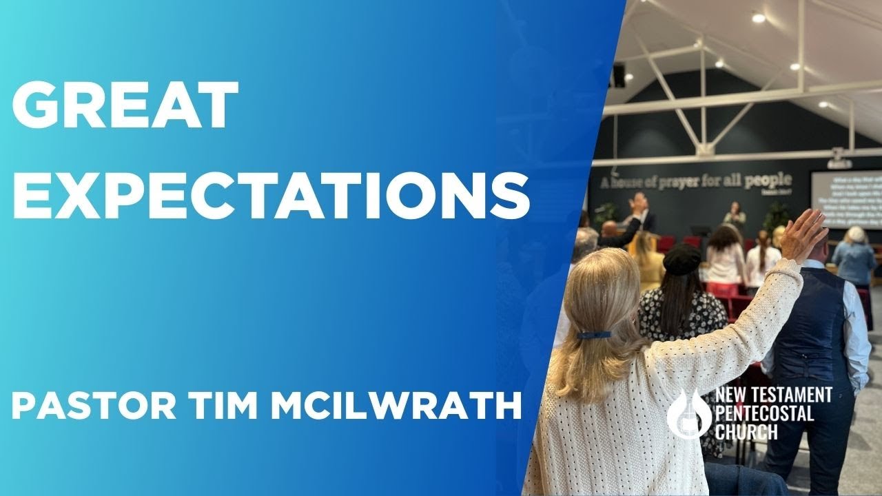 Great Expectations - Pastor Tim McIlwrath 20/1/26 PM
