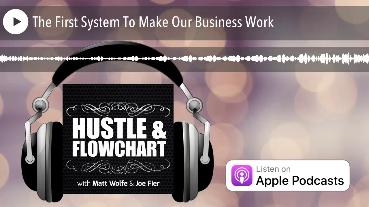 The First System To Make Our Business Work